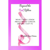 Beyond the Pink Ribbon: What I Wish I Knew about Breast Cancer Before I Got It - Paperback