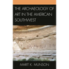 The Archaeology of Art in the American Southwest - Paperback