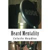 Heard Mentality: An A-Z Guide to Take Your Podcast or Radio Show from Idea to Hit - Paperback