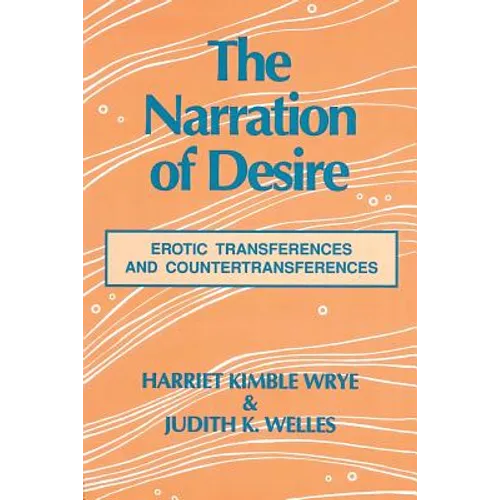The Narration of Desire: Erotic Transferences and Countertransferences - Paperback