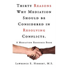 Thirty Reasons Why Mediation Should Be Considered in Resolving Conflicts.: A Mediation Resource Book - Paperback