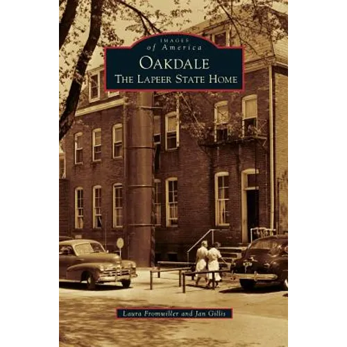 Oakdale: The Lapeer State Home - Hardcover