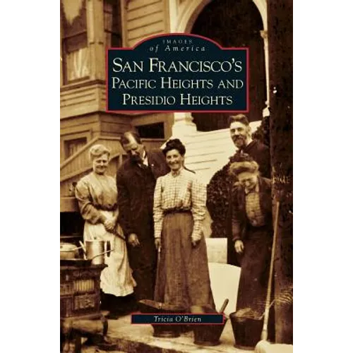 San Francisco's Pacific Heights and Presidio Heights - Hardcover