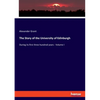 The Story of the University of Edinburgh: During its first three hundred years - Volume I - Paperback