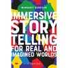 Immersive Storytelling for Real and Imagined Worlds: A Writer's Guide - Paperback