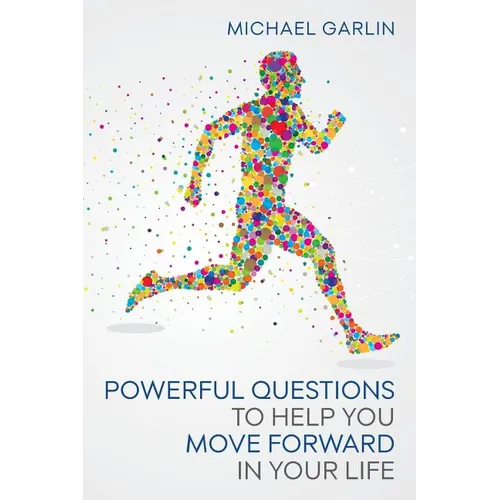 Powerful Questions to Help You Move Forward in Your Life - Paperback