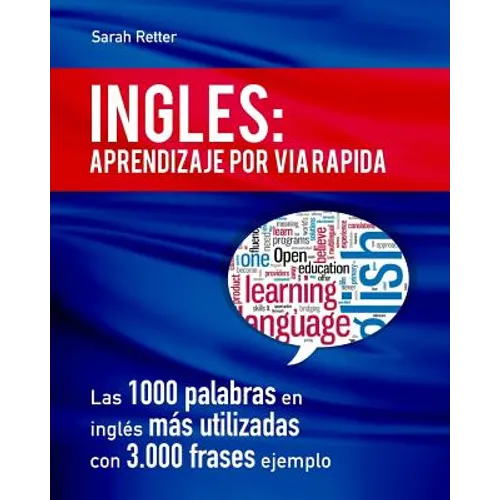 Ingles: Aprendizaje por Via Rapida: Las 1000 palabras en inglés más utilizadas con 3.000 frases ejemplo - Paperback