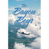 The Bayou Boys: Lessons from Life in the International Oil Business - Paperback