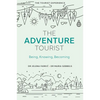 The Adventure Tourist: Being, Knowing, Becoming - Hardcover