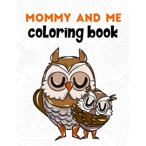 Mommy and Me Coloring Book: A Super Cute Activity Book for Parents and Children to Color Together - Paperback