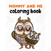 Mommy and Me Coloring Book: A Super Cute Activity Book for Parents and Children to Color Together - Paperback