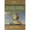 The Life of the Spirit and the Life of To-Day - Hardcover