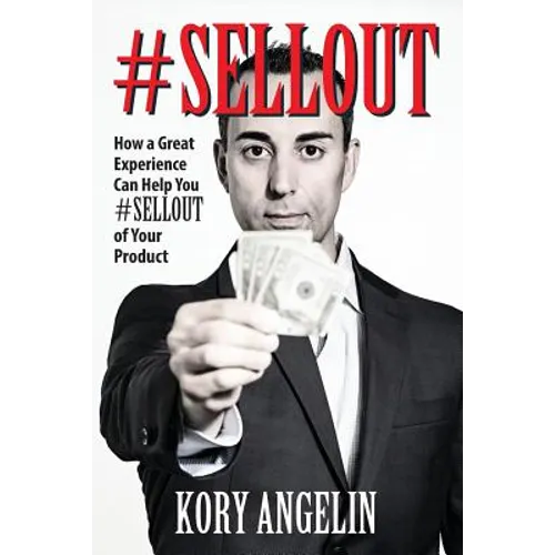 #Sellout: How a Great Experience Can Help You #SELLOUT of Your Product - Paperback