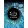 Just Passing Through: From a Suicidal Mind to a Heart of Truth - Hardcover