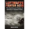 Luftwaffe Fighter Aces: The Exploits and Tactics of Germany's Greatest Pilots - Hardcover