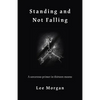 Standing and Not Falling: A Sorcerous Primer in Thirteen Moons - Paperback