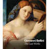 Giovanni Bellini: The Last Works - Hardcover