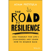 The Road to Resilience: Arm Yourself for Life's Challenges and Learn How to Bounce Back - Paperback