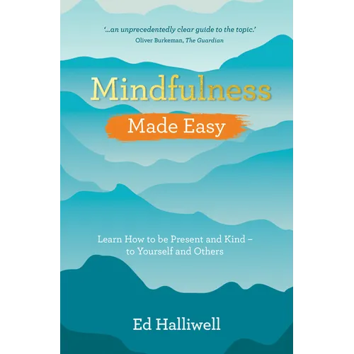 Mindfulness Made Easy: Learn How to Be Present and Kind - to Yourself and Others - Paperback