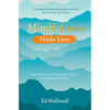 Mindfulness Made Easy: Learn How to Be Present and Kind - to Yourself and Others - Paperback