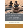 A Guide to Managing and Leading School Operations: The Principal's Field Manual - Paperback