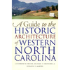 Guide to the Historic Architecture of Western North Carolina - Paperback
