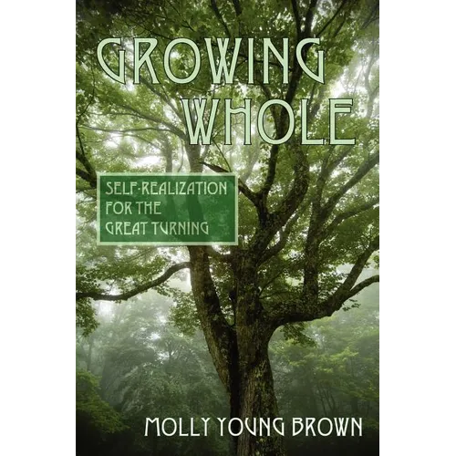 Growing Whole: Self-Realization for the Great Turning - Paperback