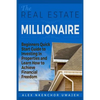 The Real Estate Millionaire - Beginners Quick Start Guide to Investing In Properties and Learn How to Achieve Financial Freedom - Paperback