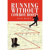 Running Without Cowboy Boots - Hardcover