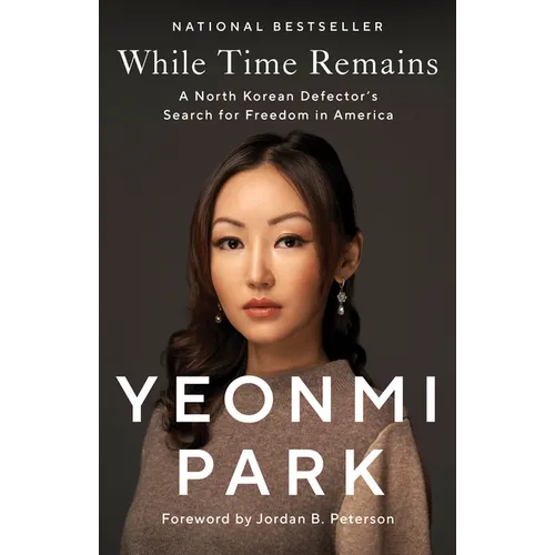 While Time Remains: A North Korean Defector's Search for Freedom in America - Paperback