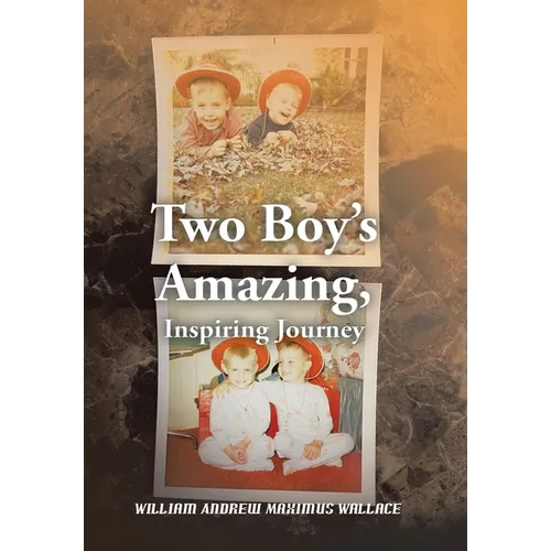 Two Boy's Amazing, Inspiring Journey - Hardcover