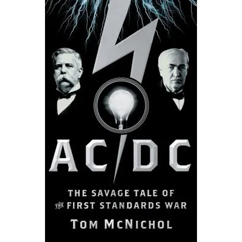 AC/DC: The Savage Tale of the First Standards War - Hardcover