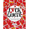 F*ck Cancer: A totally inappropriate self-affirming adult coloring book - Paperback