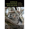 Iowa's Changing Wildlife: Three Decades of Gain and Loss - Paperback