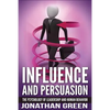 Influence and Persuasion: The Psychology of Leadership and Human Behavior - Paperback