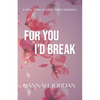 For You I'd Break: A small-town, second chance romance - Paperback