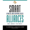 Smart Alliances: A Practical Guide to Repeatable Success - Paperback