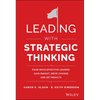 Leading with Strategic Thinking: Four Ways Effective Leaders Gain Insight, Drive Change, and Get Results - Hardcover