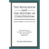 The Revelation and the History of Christendom: Prophecy Fulfilled to the End of Our Time - Paperback