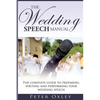 The Wedding Speech Manual: The complete guide to preparing, writing and performing your wedding speech - Paperback