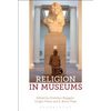 Religion in Museums: Global and Multidisciplinary Perspectives - Paperback