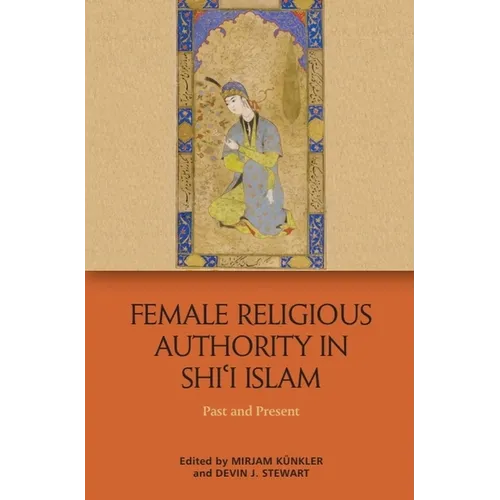 Female Religious Authority in Shi'i Islam: Past and Present - Paperback