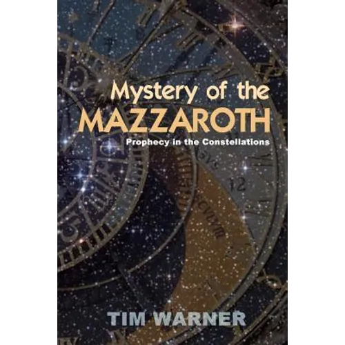 Mystery of the Mazzaroth: Prophecy in the Constellations - Paperback
