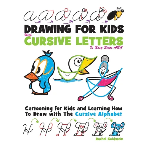 Drawing for Kids with Cursive Letters in Easy Steps ABC: Cartooning for Kids and Learning How to Draw with the Cursive Alphabet - Paperback