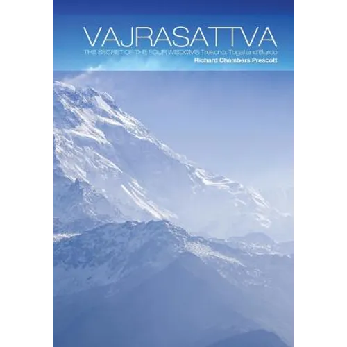 Vajrasattva: The Secret of the Four Wisdoms Trekcho, Togal and Bardo - Hardcover