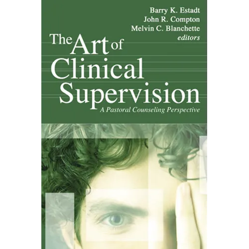 The Art of Clinical Supervision: A Pastoral Counseling Perspective - Paperback