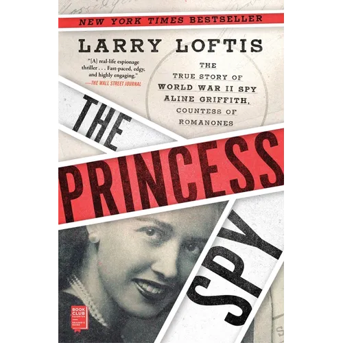 The Princess Spy: The True Story of World War II Spy Aline Griffith, Countess of Romanones - Paperback