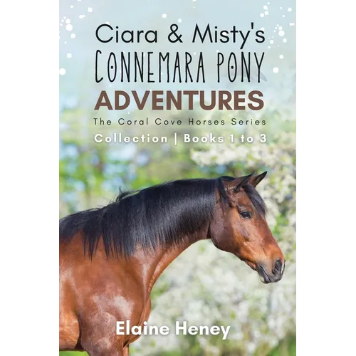 Ciara & Misty's Connemara Pony Adventures The Coral Cove Horses Series Collection - Books 1 to 3 - Paperback