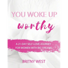 You Woke Up Worthy: A 21-Day Self-Love Journey for Women with Big Dreams - Paperback