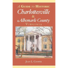 A Guide to Historic Charlottesville & Albemarle County, Virginia - Hardcover